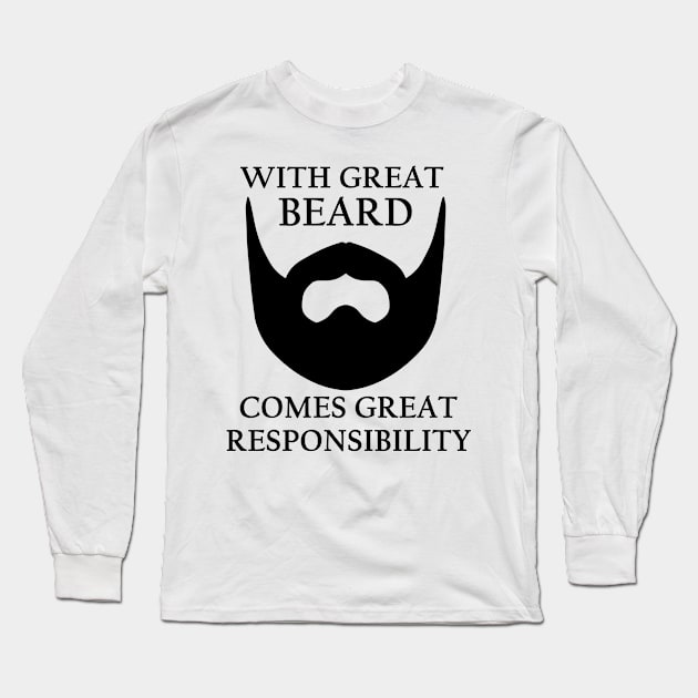 With Great Beard Comes Great Responsibility Long Sleeve T-Shirt by wewewopo